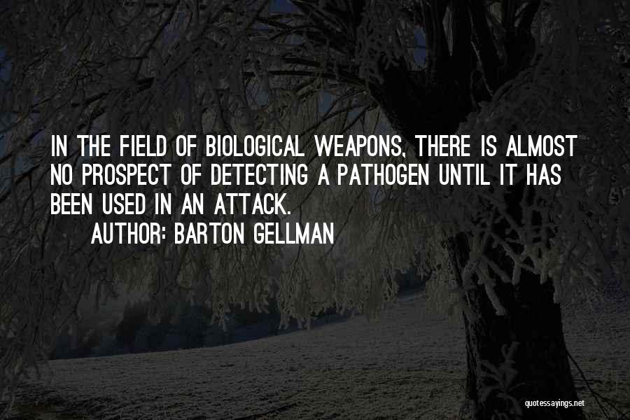 Biological Weapons Quotes By Barton Gellman