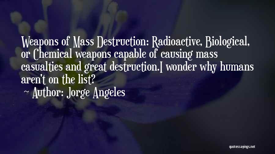 Biological Weapons Quotes By Jorge Angeles