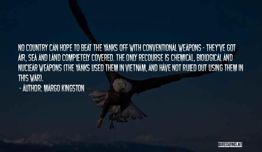 Biological Weapons Quotes By Margo Kingston