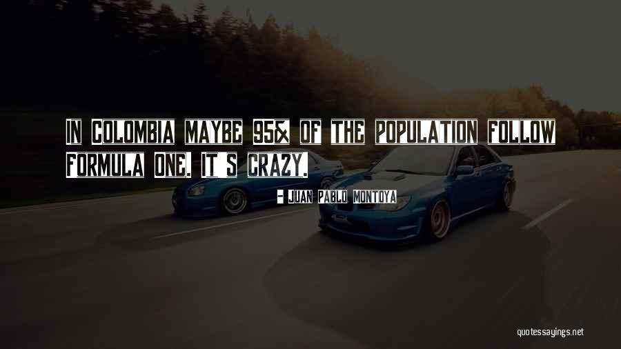 Biologismus Quotes By Juan Pablo Montoya Biologismus Quotes By Juan Pablo Montoya