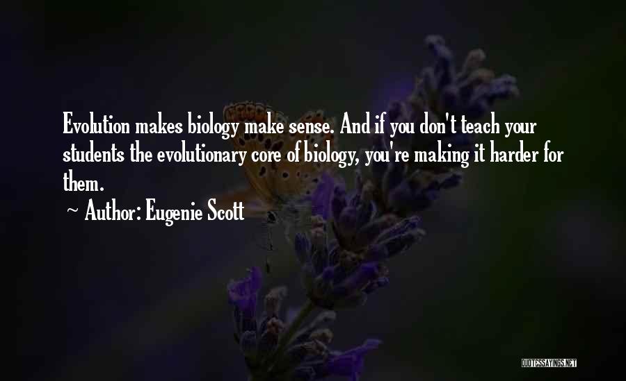 Biology Students Quotes By Eugenie Scott