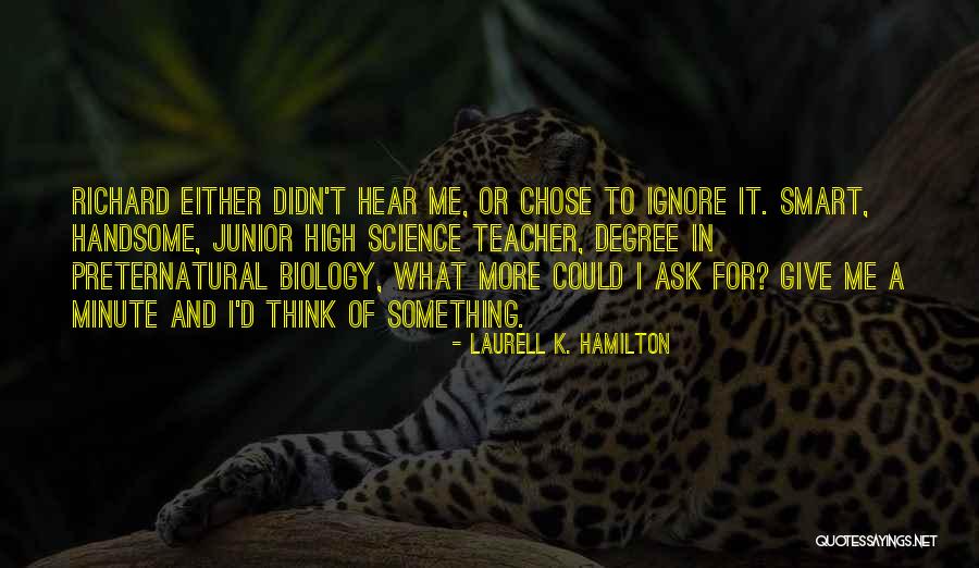 Biology Teacher Quotes By Laurell K. Hamilton Biology Teacher Quotes By Laurell K. Hamilton
