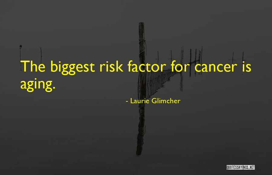Biologyif8765 Quotes By Laurie Glimcher
