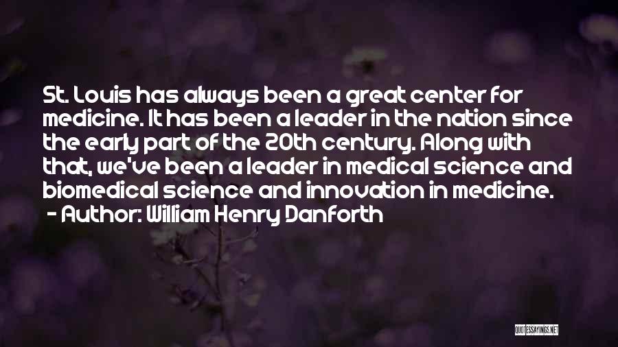 Biomedical Quotes By William Henry Danforth