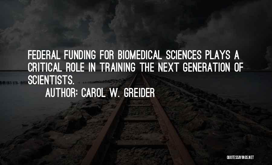 Biomedical Sciences Quotes By Carol W. Greider