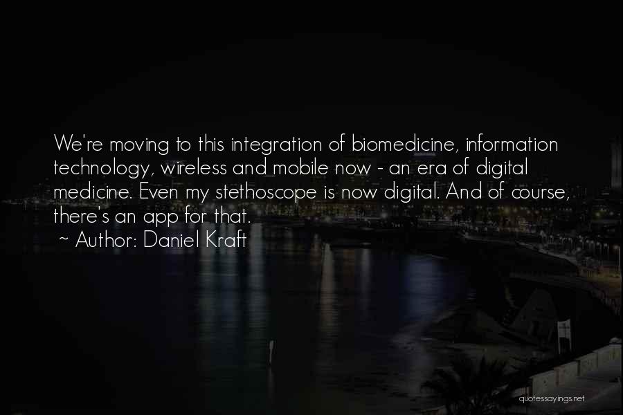 Biomedicine Quotes By Daniel Kraft