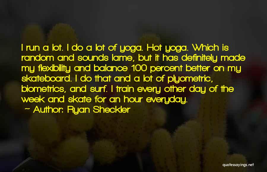 Biometrics Quotes By Ryan Sheckler