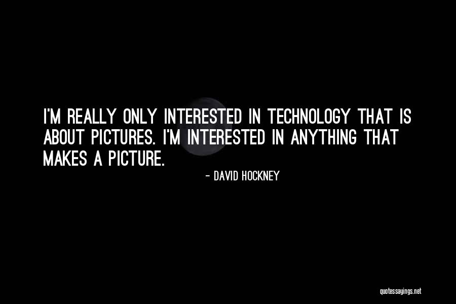 Biomimetic Technology Quotes By David Hockney Biomimetic Technology Quotes By David Hockney