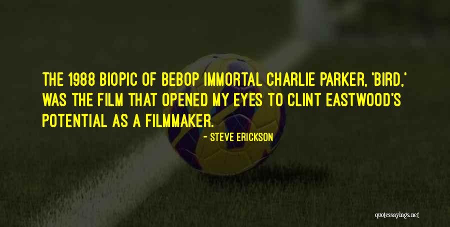 Biopic Film Quotes By Steve Erickson Biopic Film Quotes By Steve Erickson