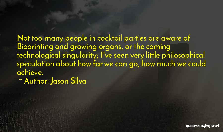 Bioprinting Quotes By Jason Silva