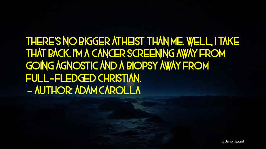 Biopsy Quotes By Adam Carolla