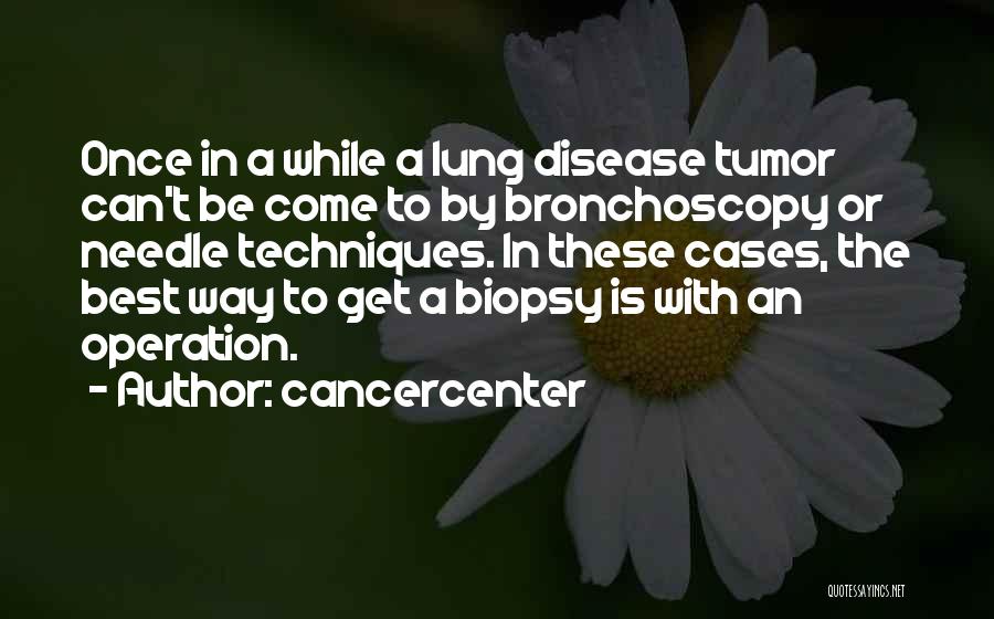 Biopsy Quotes By Cancercenter