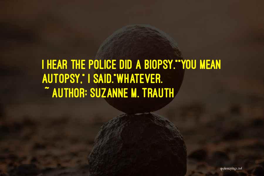 Biopsy Quotes By Suzanne M. Trauth