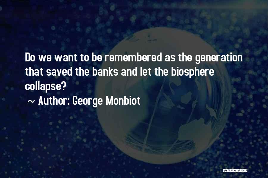 Biosphere 2 Quotes By George Monbiot