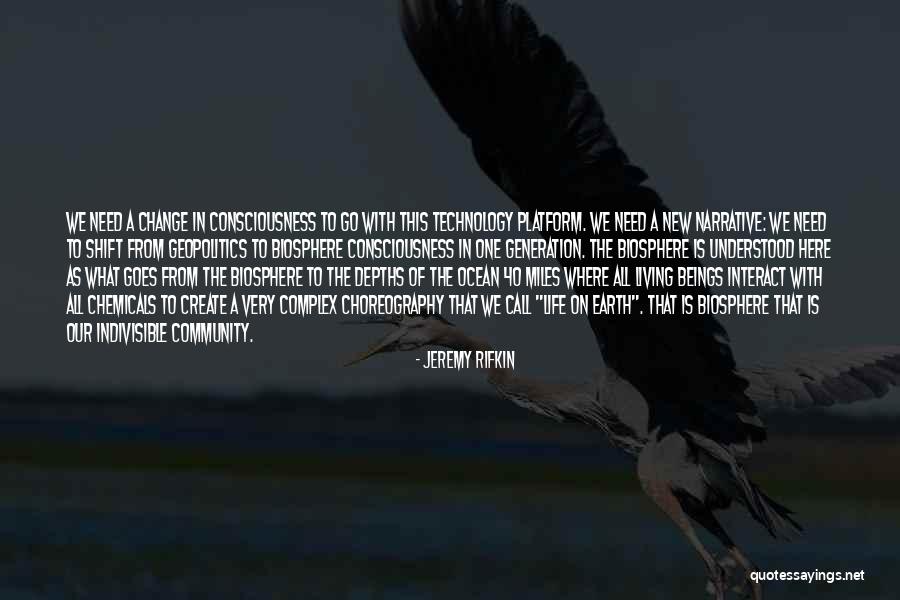 Biosphere Consciousness Quotes By Jeremy Rifkin Biosphere Consciousness Quotes By Jeremy Rifkin