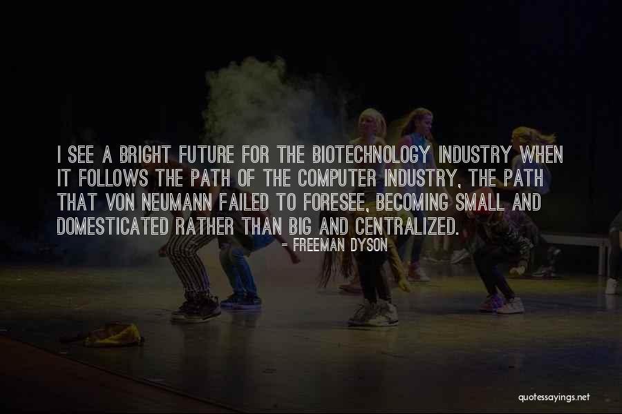 Biotechnology Quotes By Freeman Dyson