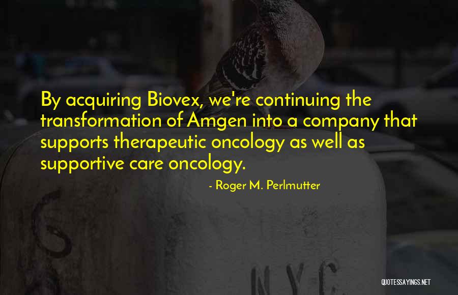 Biovex Quotes By Roger M. Perlmutter Biovex Quotes By Roger M. Perlmutter