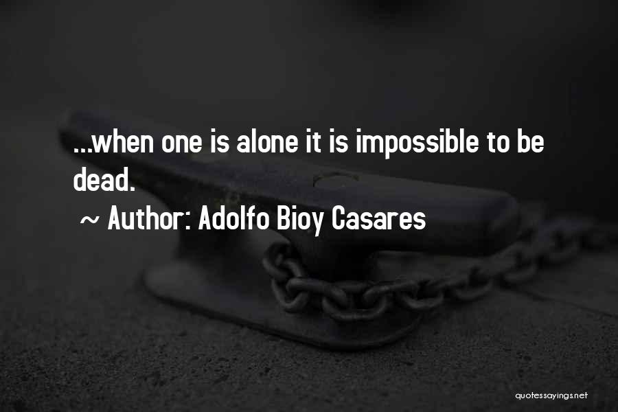 Bioy Casares Quotes By Adolfo Bioy Casares