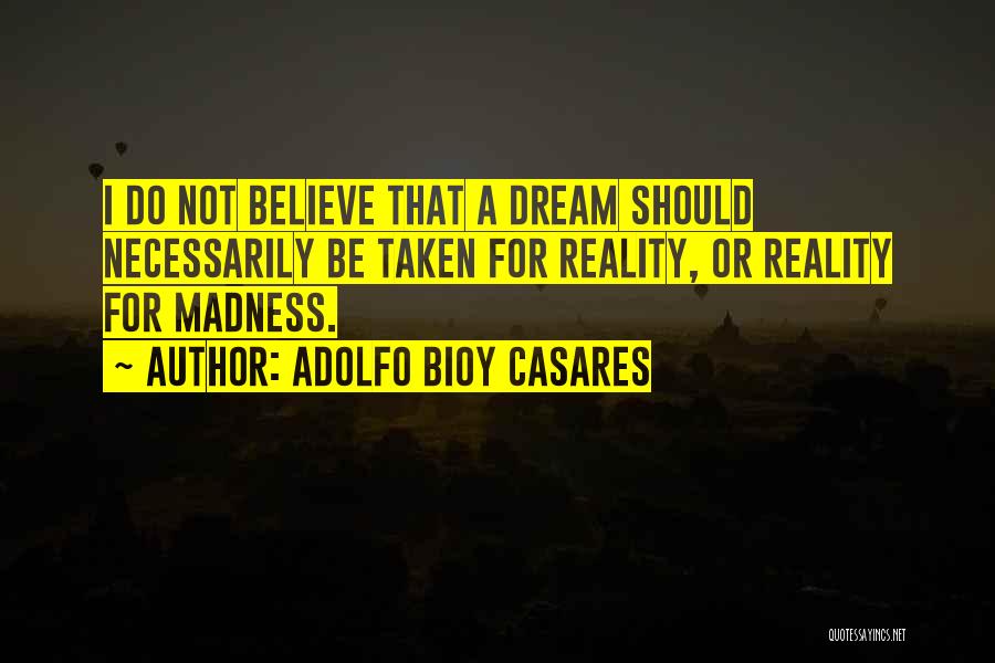 Bioy Casares Quotes By Adolfo Bioy Casares