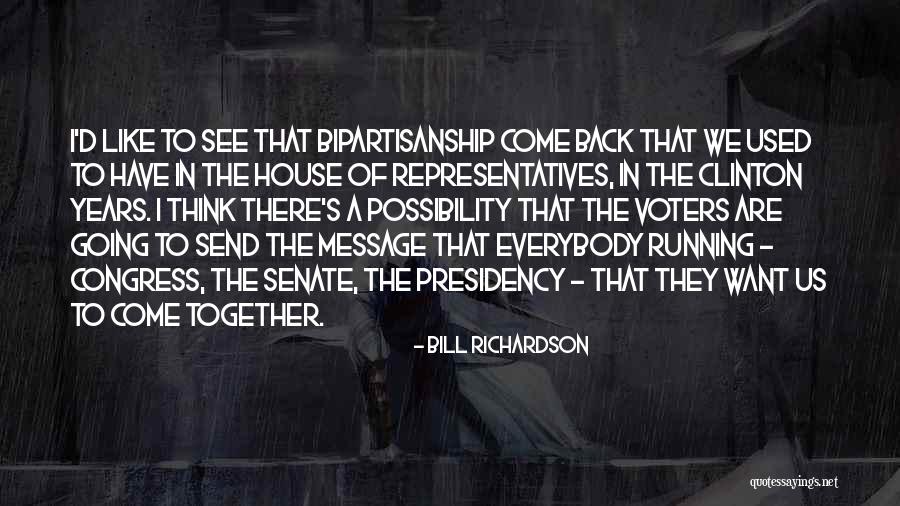 Bipartisanship Quotes By Bill Richardson