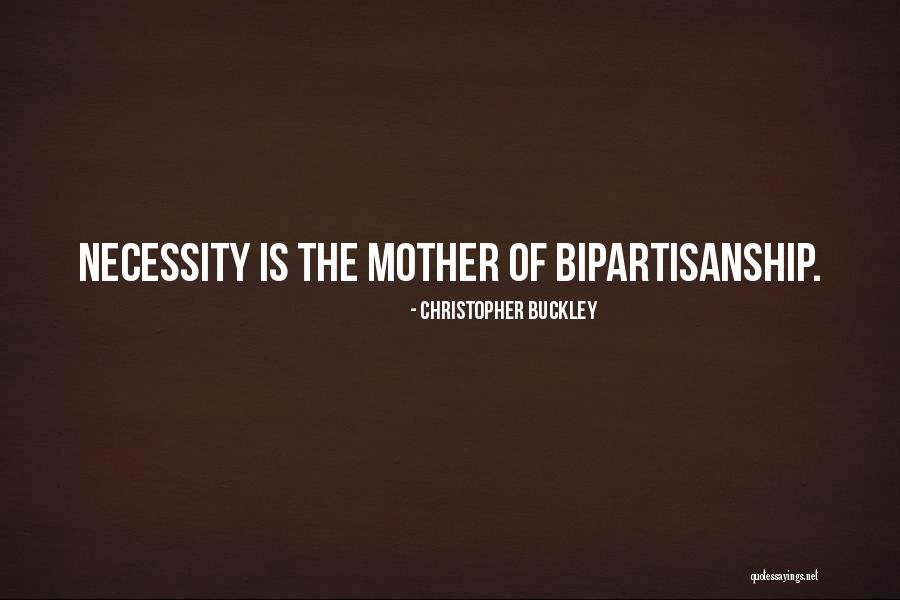 Bipartisanship Quotes By Christopher Buckley