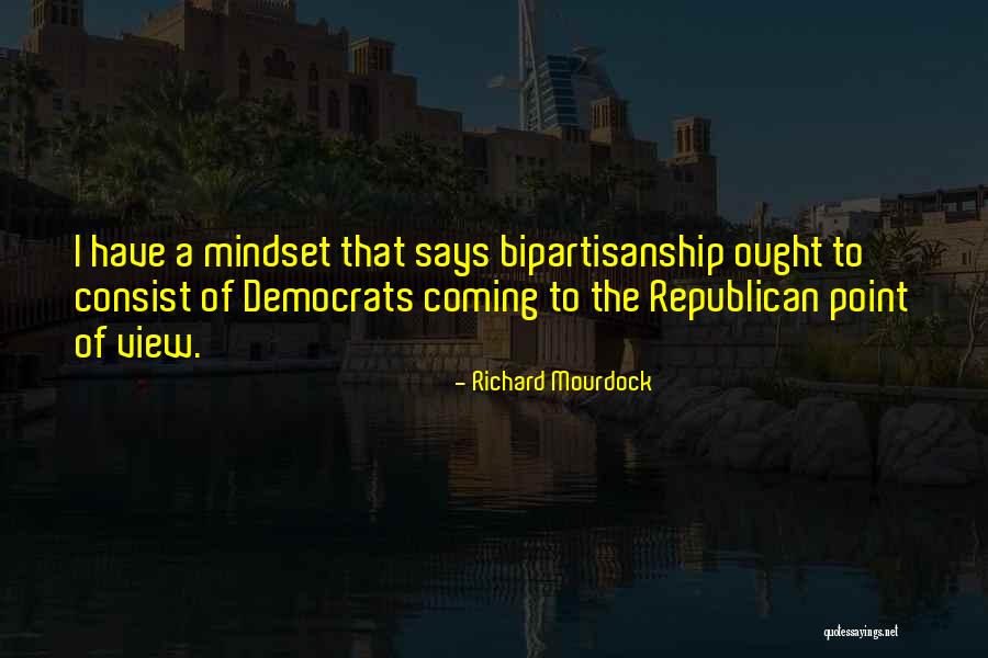 Bipartisanship Quotes By Richard Mourdock