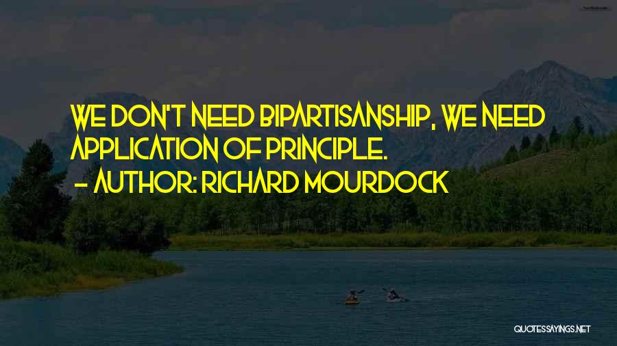Bipartisanship Quotes By Richard Mourdock