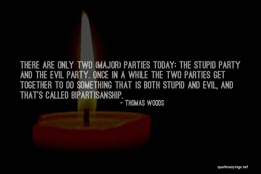 Bipartisanship Quotes By Thomas Woods