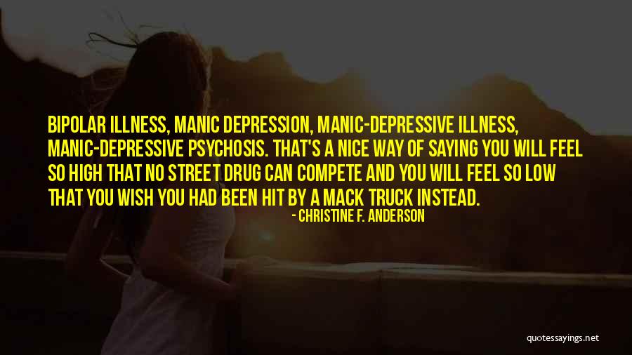 Bipolar Depression Quotes By Christine F. Anderson Bipolar Depression Quotes By Christine F. Anderson