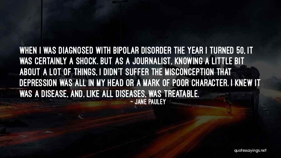 Bipolar Depression Quotes By Jane Pauley Bipolar Depression Quotes By Jane Pauley