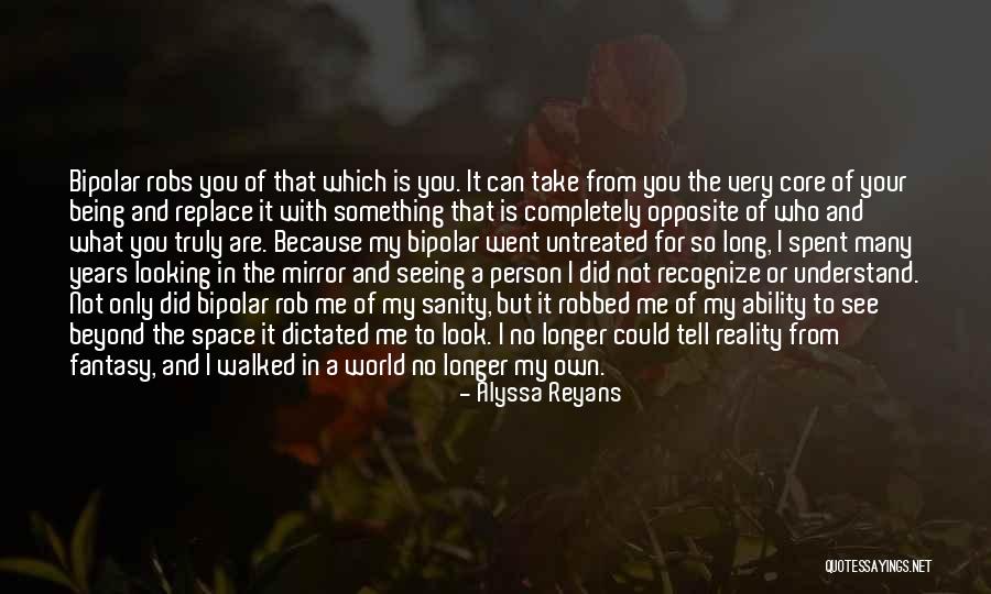 Bipolar Disorder Quotes By Alyssa Reyans Bipolar Disorder Quotes By Alyssa Reyans
