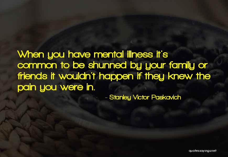 Bipolar Friends Quotes By Stanley Victor Paskavich
