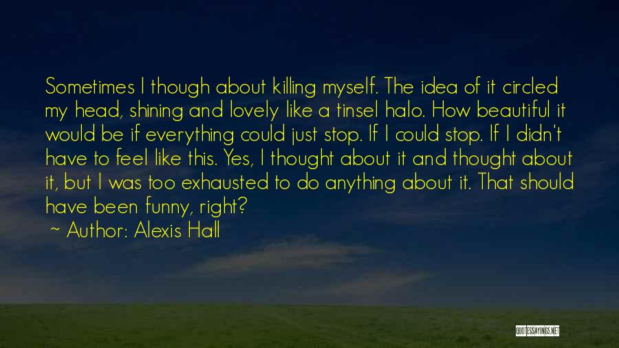 Bipolar Funny Quotes By Alexis Hall