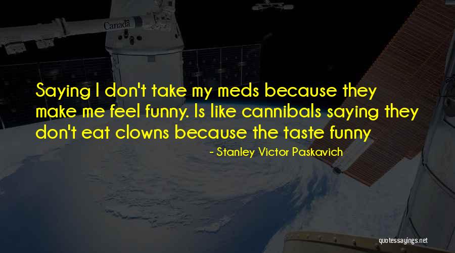 Bipolar Funny Quotes By Stanley Victor Paskavich