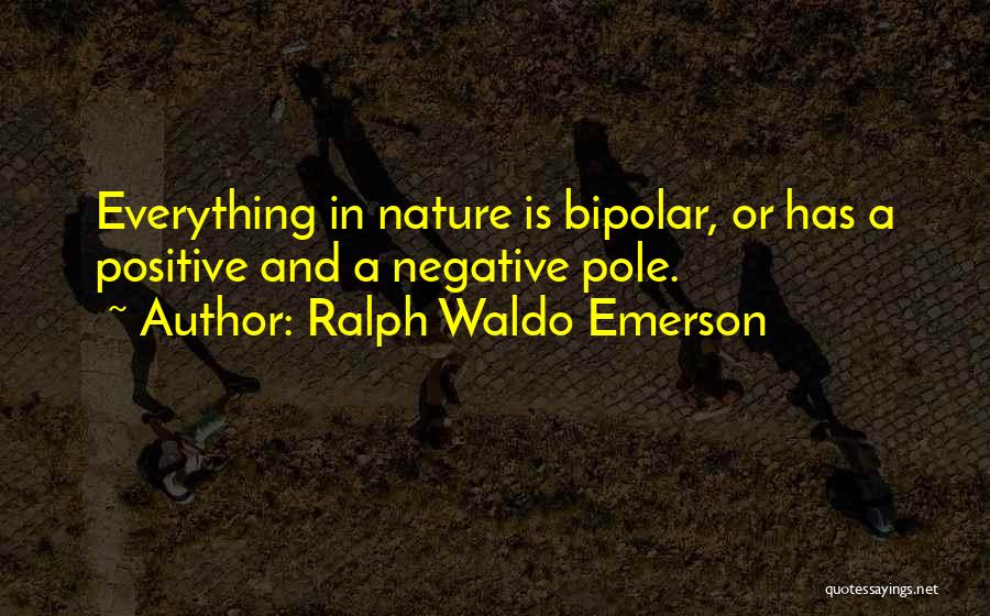 Bipolar Positive Quotes By Ralph Waldo Emerson