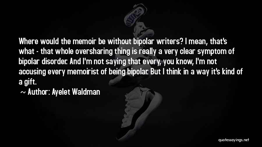 Bipolar Quotes By Ayelet Waldman