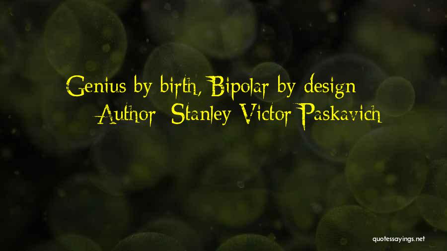 Bipolar Quotes By Stanley Victor Paskavich