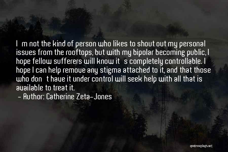 Bipolar Stigma Quotes By Catherine Zeta-Jones