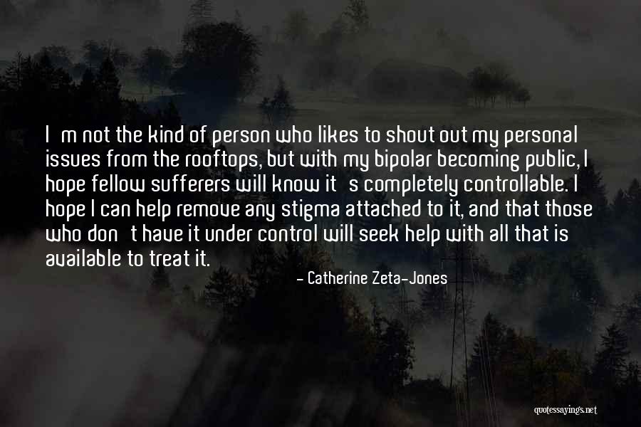 Bipolar Stigma Quotes By Catherine Zeta-Jones