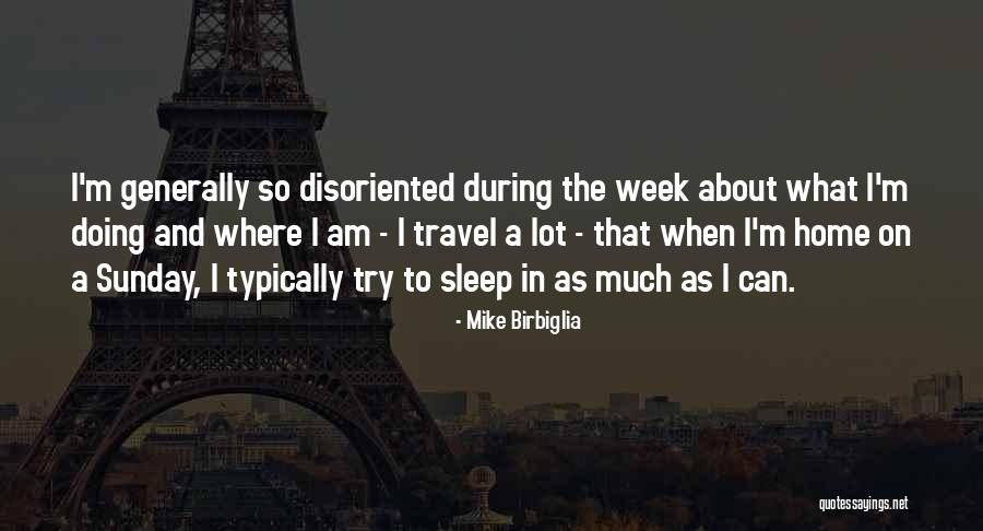 Birbiglia Quotes By Mike Birbiglia