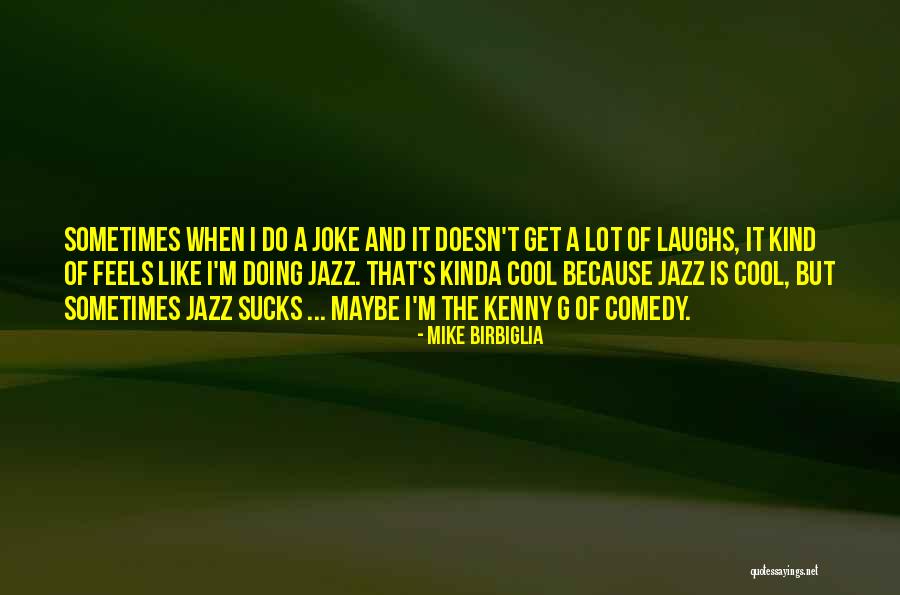 Birbiglia Quotes By Mike Birbiglia Birbiglia Quotes By Mike Birbiglia