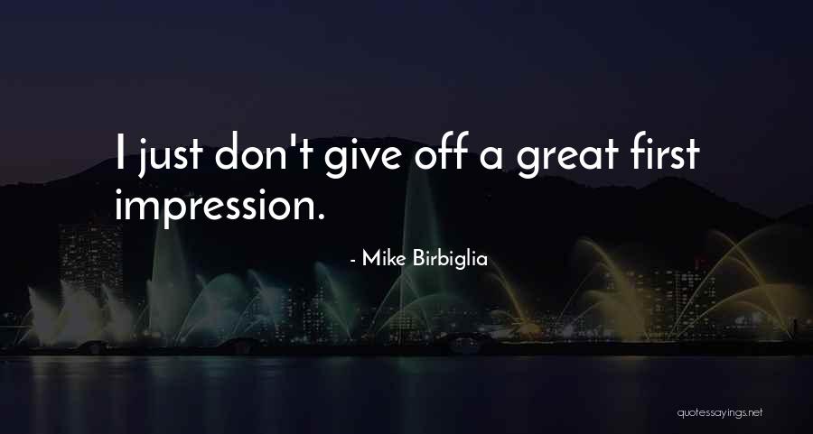 Birbiglia Quotes By Mike Birbiglia Birbiglia Quotes By Mike Birbiglia