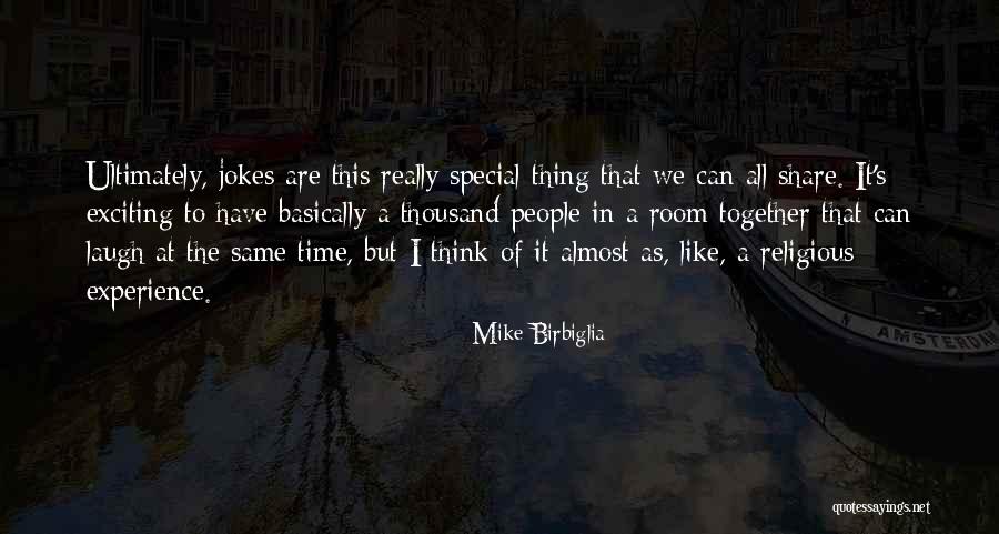 Birbiglia Quotes By Mike Birbiglia