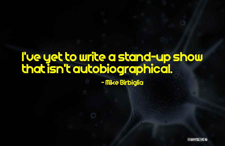 Birbiglia Quotes By Mike Birbiglia Birbiglia Quotes By Mike Birbiglia