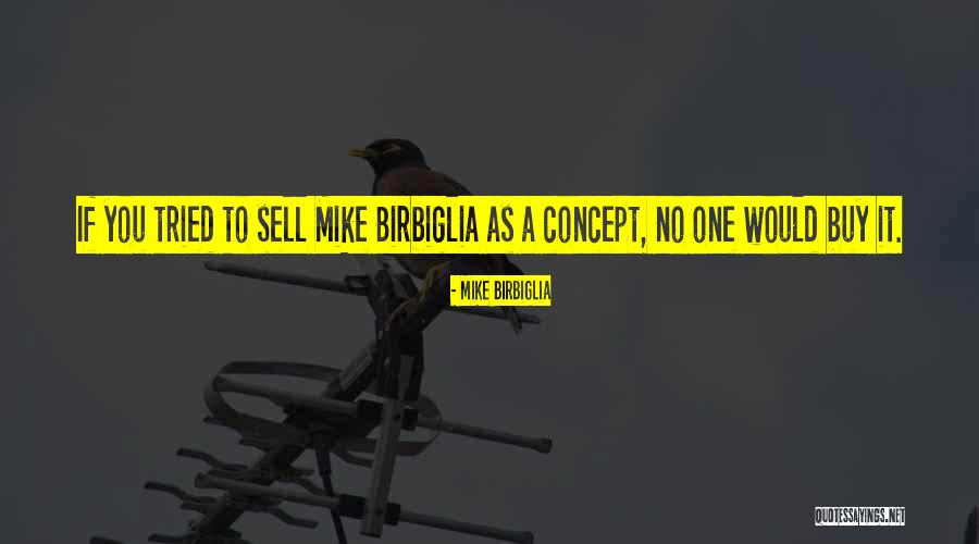 Birbiglia Quotes By Mike Birbiglia