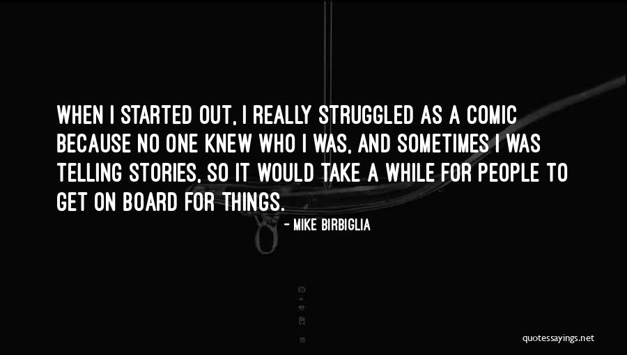 Birbiglia Quotes By Mike Birbiglia