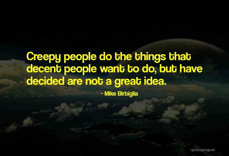 Birbiglia Quotes By Mike Birbiglia Birbiglia Quotes By Mike Birbiglia