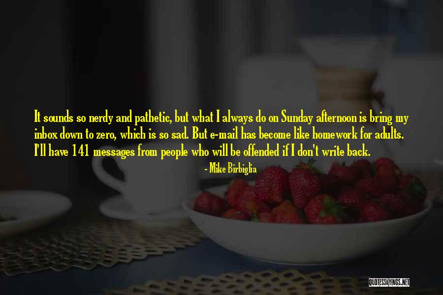 Birbiglia Quotes By Mike Birbiglia Birbiglia Quotes By Mike Birbiglia