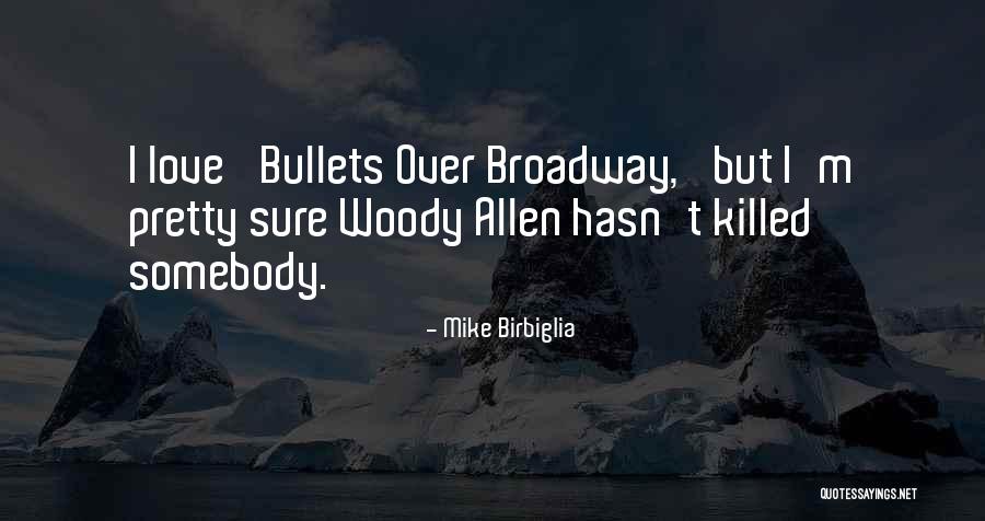 Birbiglia Quotes By Mike Birbiglia