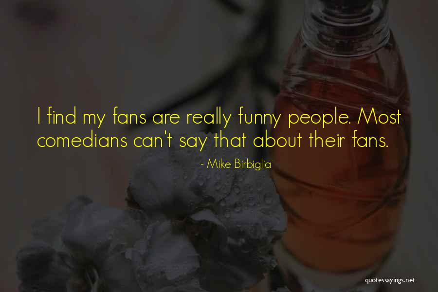 Birbiglia Quotes By Mike Birbiglia Birbiglia Quotes By Mike Birbiglia